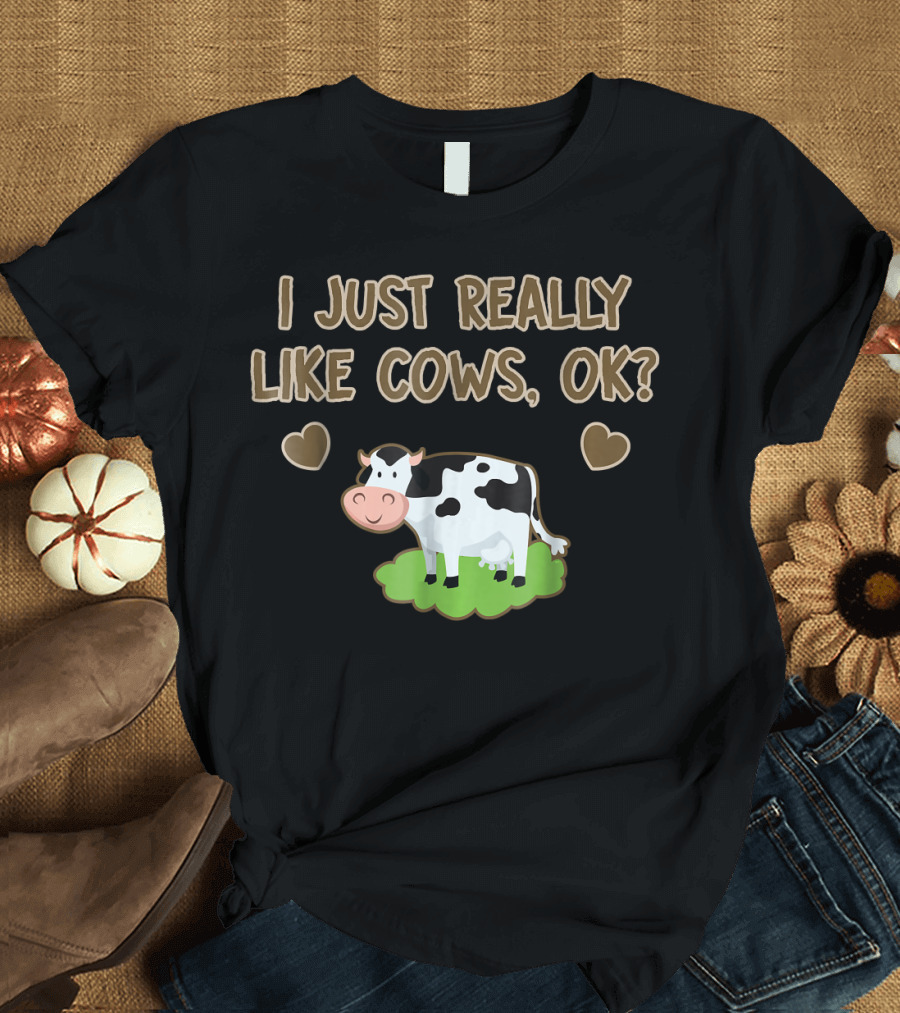 I Just Really Like Cows, OK? Cute Cow with Hearts T-Shirt