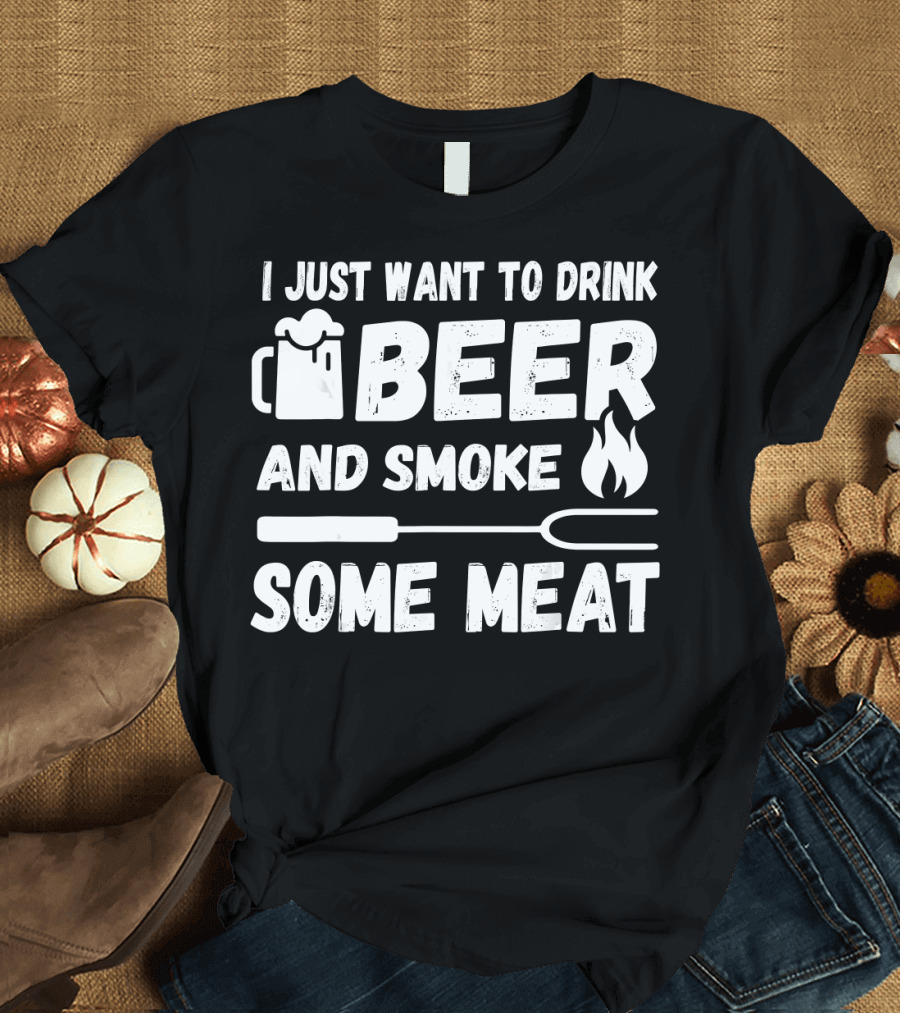 I Just Want to Drink Beer and Smoke Some Meat Funny BBQ Beer Mug T-Shirt
