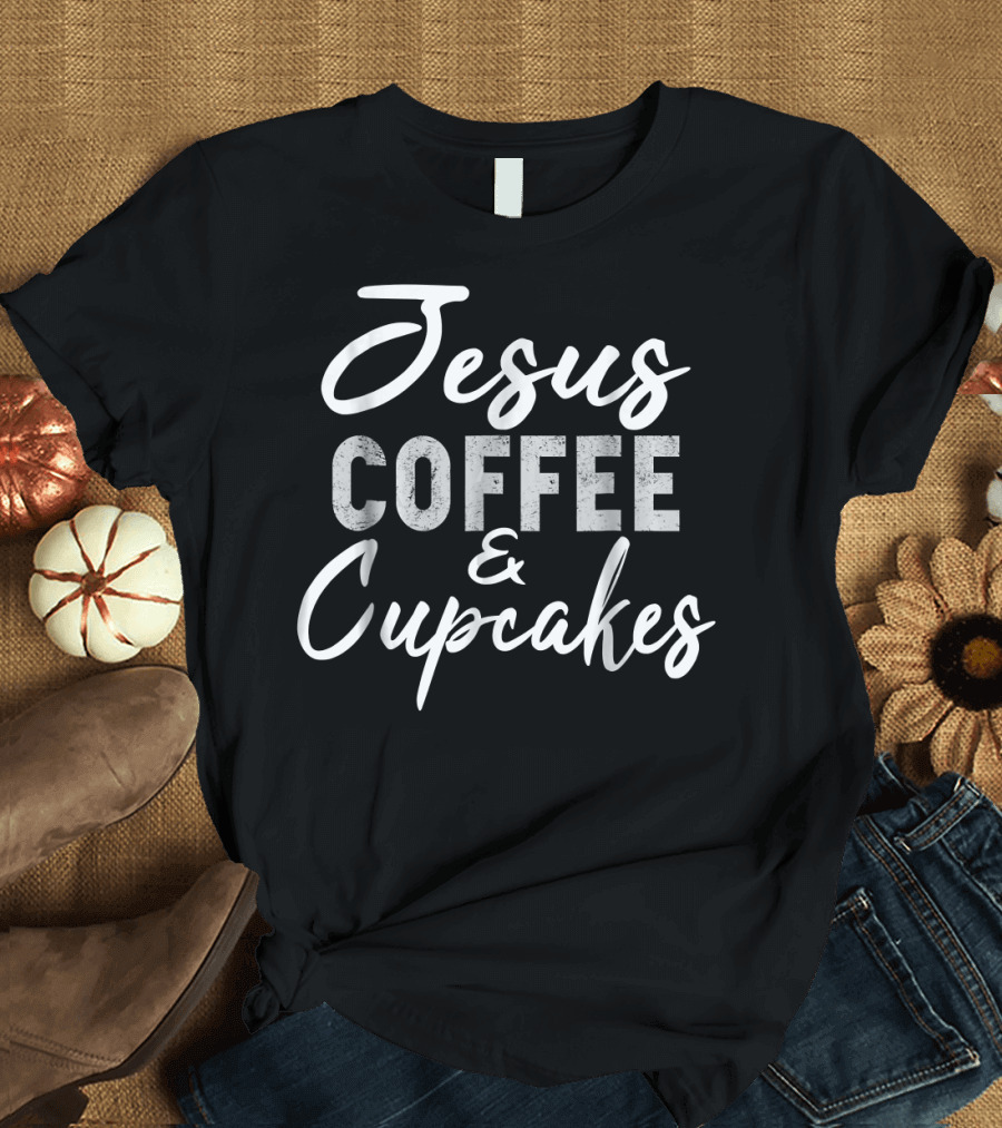 Jesus Coffee and Cupcakes Funny Baker T-Shirt