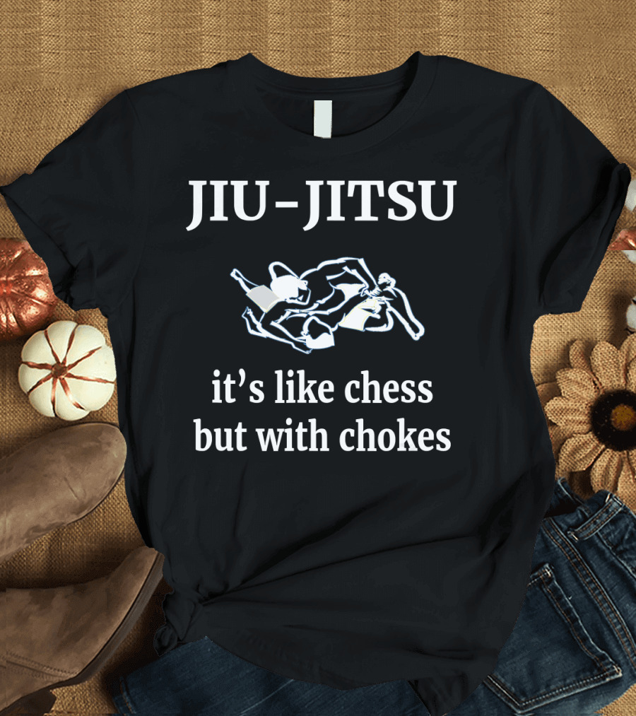 Jiu-Jitsu It's Like Chess But With Chokes Grappling T-Shirt