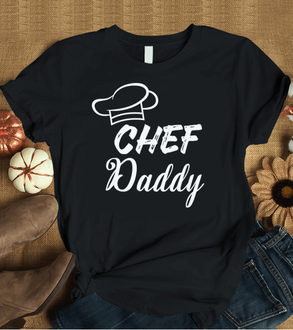T-Shirt: Chef Daddy Mens Chef Hat Design for Dads T-Shirt Chef Daddy Mens Chef Hat Design for Dads T-Shirt