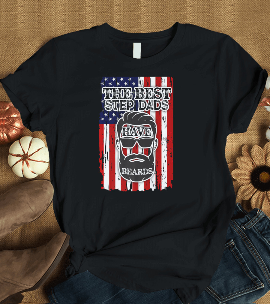 The Best Step Dads Have Beards American Flag T-Shirt