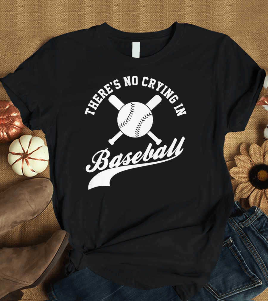 There's No Crying in Baseball Funny Sport Baseball T-Shirt