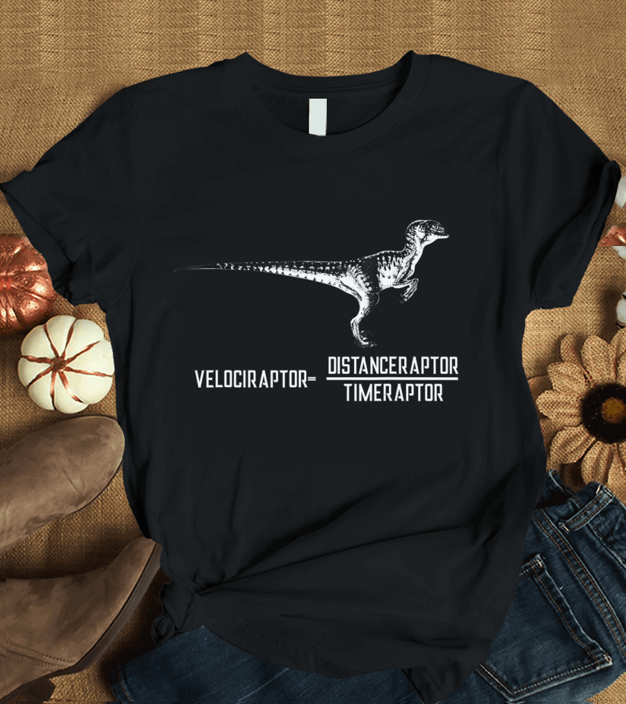 Velociraptor Equals Distanceraptor Timeraptor T-Shirt