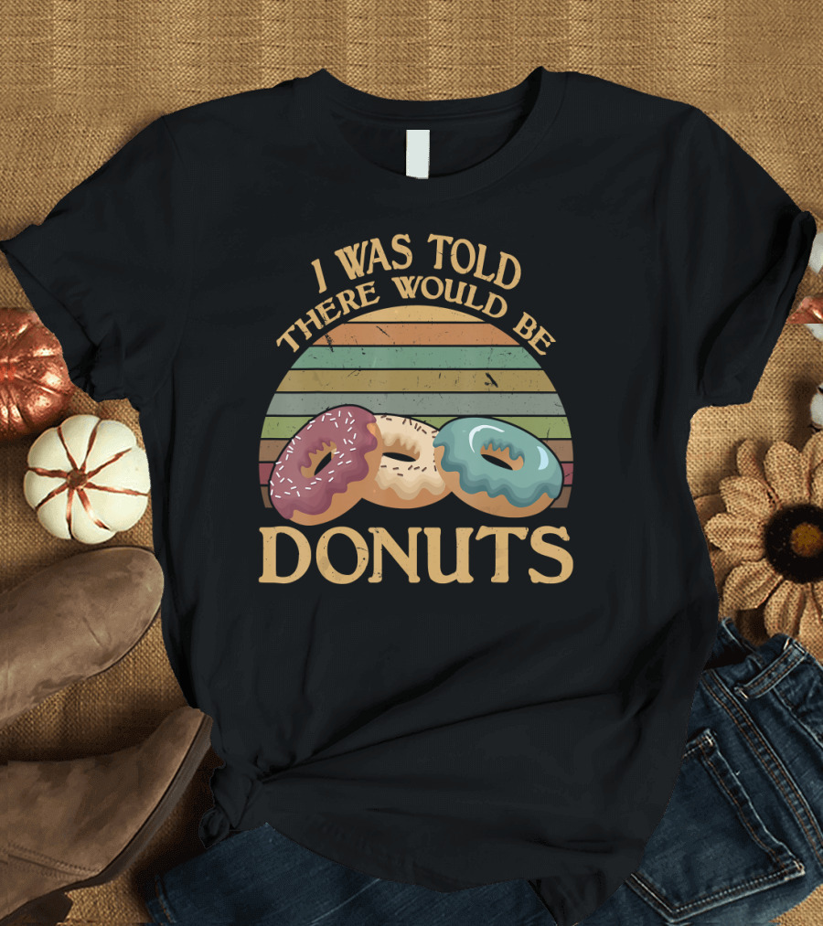 I Was Told There Would Be Donuts Vintage Retro Sunset T-Shirt