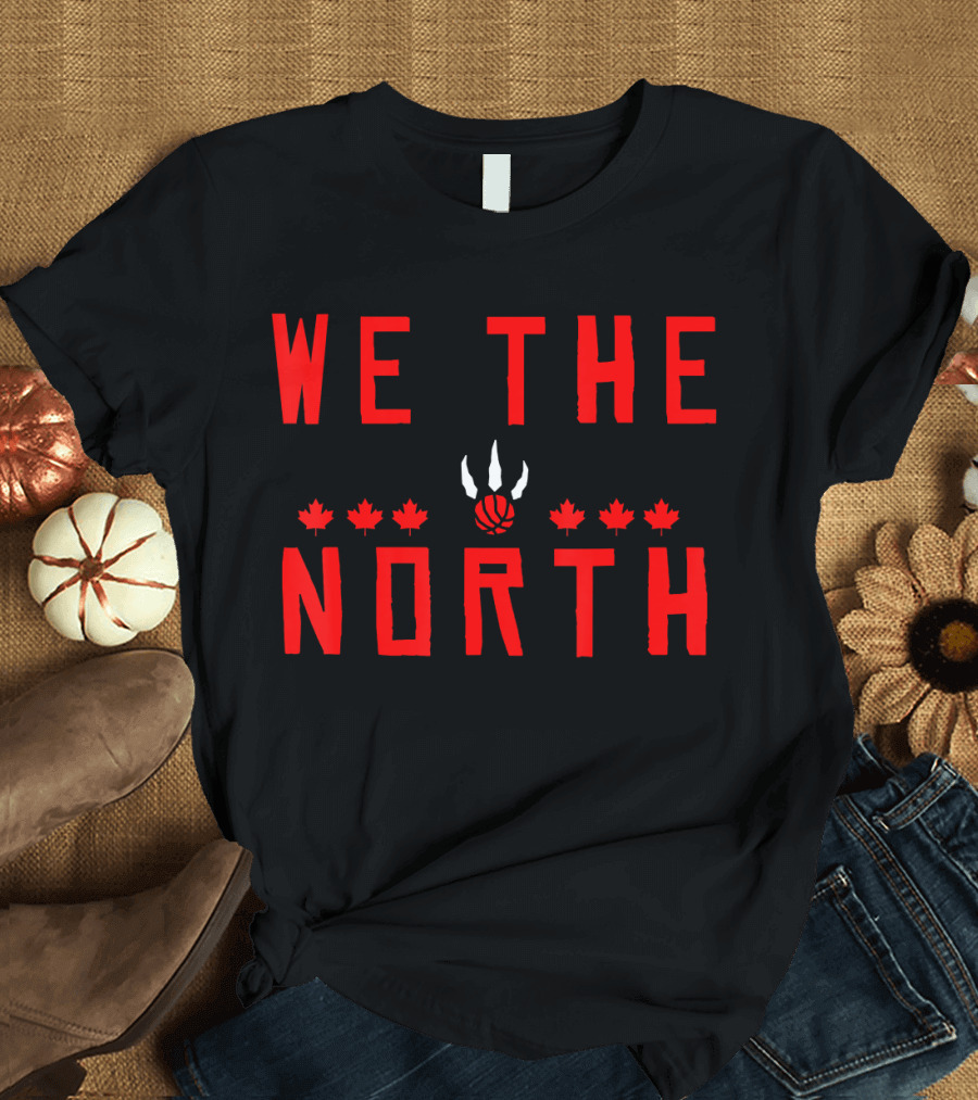 We The North Basketball Canada Maple Leafs Raptors T-Shirt