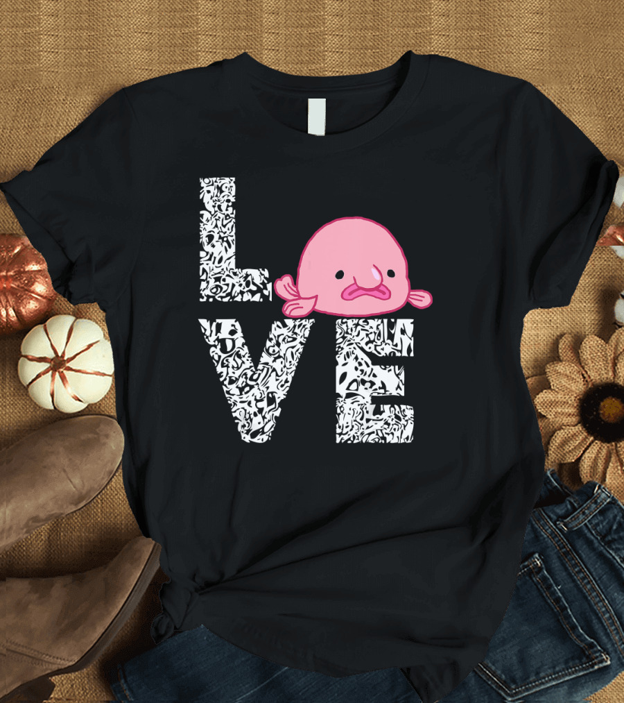 Blobfish Love Ugly Grumpy Grouch Blob Fish Love T-Shirt