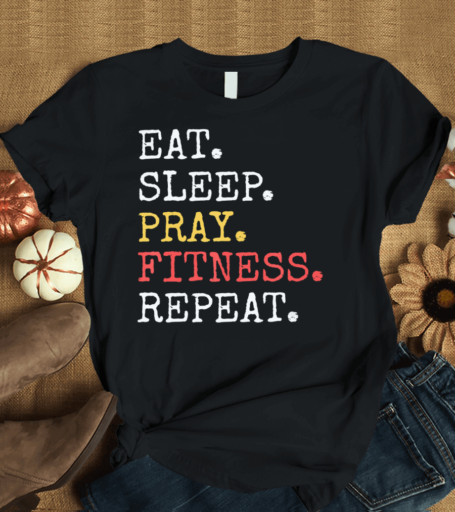 Eat Sleep Pray Fitness Repeat Christi T-Shirt