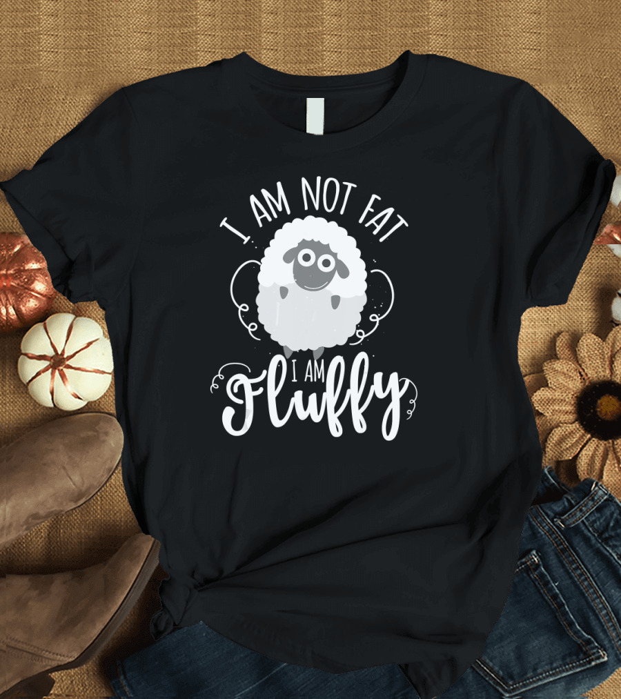 I Am Not Fat I Am Fluffy Sheep Funny Farm Animals T-Shirt
