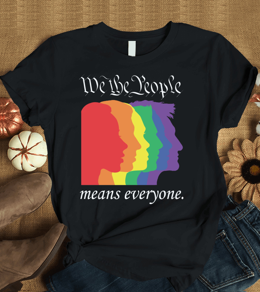 We the People Means Everyone Rainbow T-Shirt