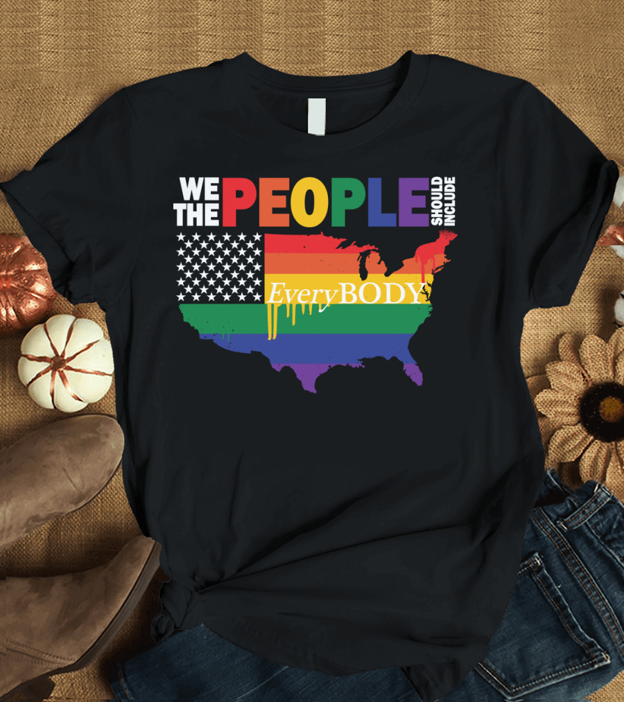 We The People Should Include EveryBODY T-Shirt