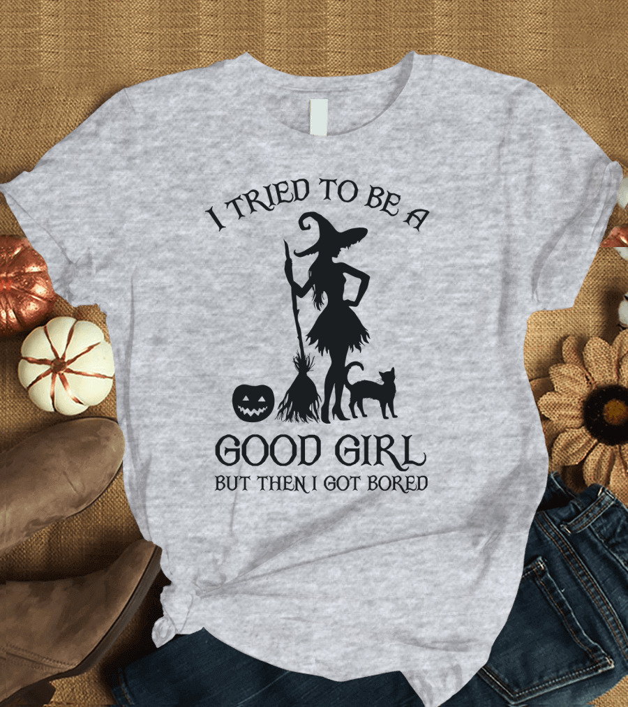 I Tried To Be A Good Girl But Then I Got Bored Witch Cat Pumpkin Broom T-Shirt