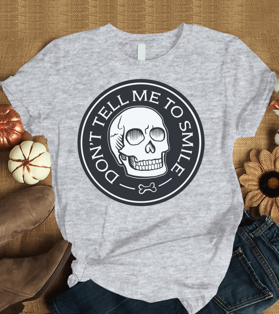 DON'T TELL ME TO SMILE Skull Bone Circle T-Shirt