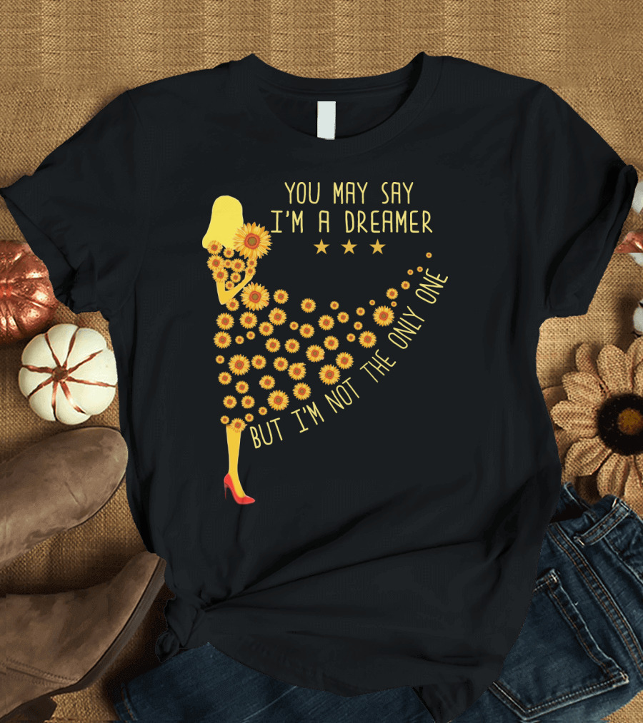 You May Say I'm A Dreamer But I'm Not The Only One Sunflower Dress T-Shirt