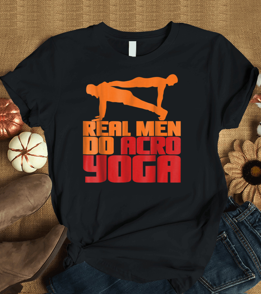 Real Men Do Acro Yoga T-Shirt
