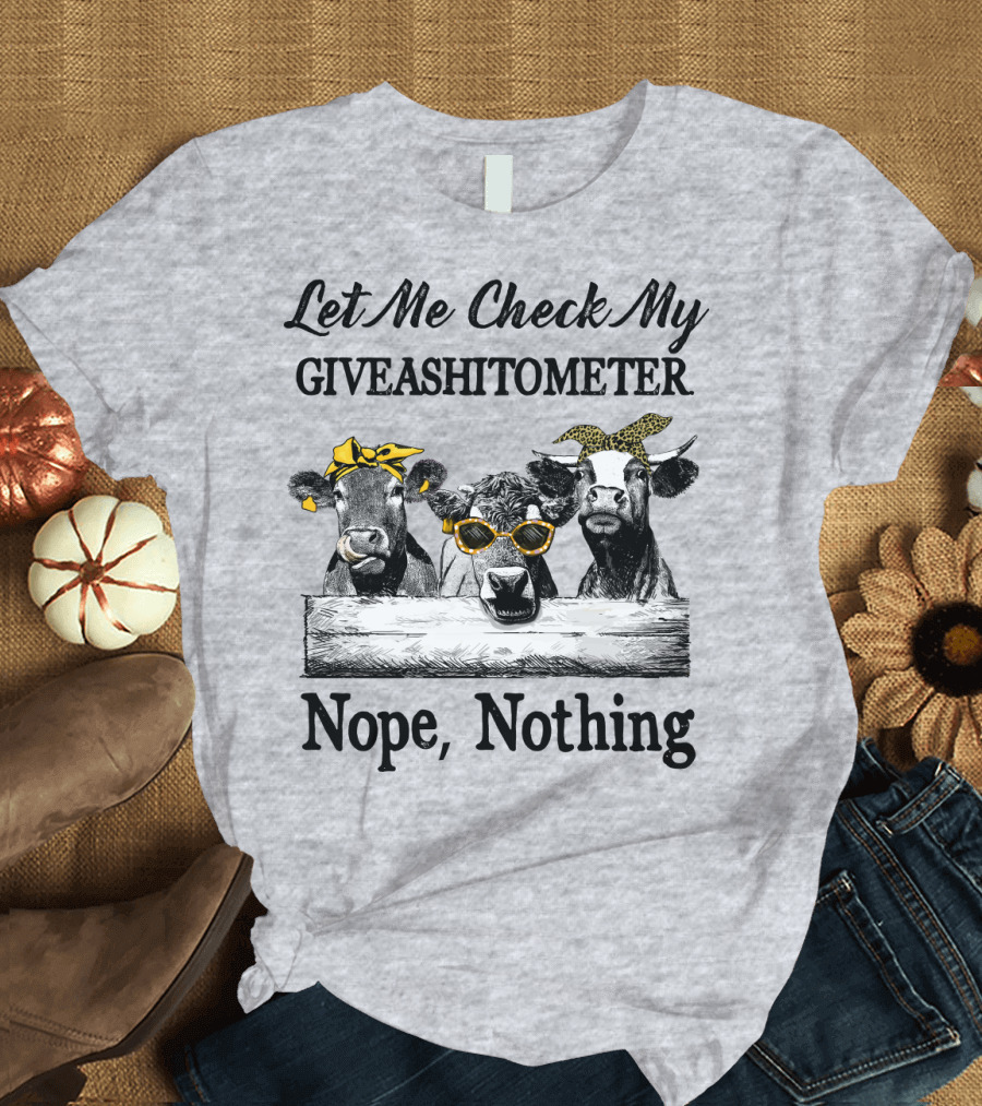 Let Me Check My Giveashitometer Nope Nothing Cows with Sunglasses and Bows T-Shirt