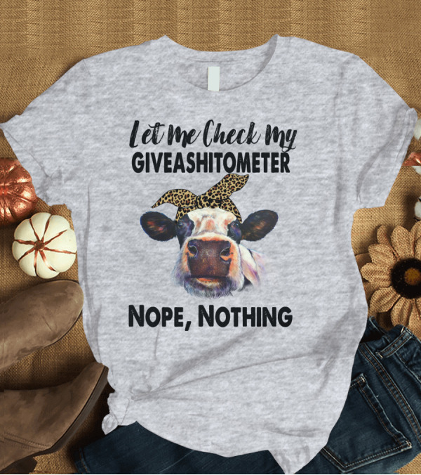 T-Shirt: Let Me Check My GIVEASHITOMETER Nope Nothing Cow with Leopard Bandana T-Shirt Let Me Check My GIVEASHITOMETER Nope Nothing Cow with Leopard Bandana T-Shirt