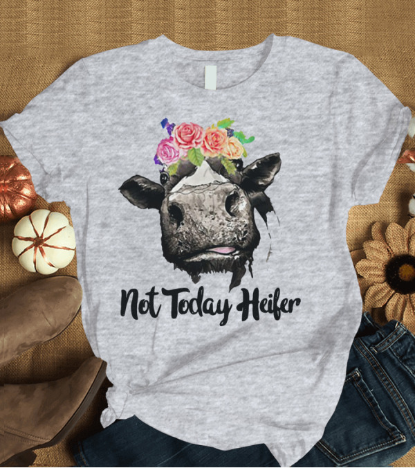 T-Shirt: Not Today Heifer Floral Cow T-Shirt Not Today Heifer Floral Cow T-Shirt