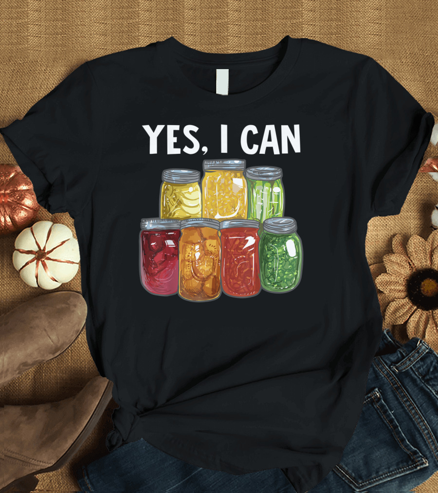 Yes, I Can Canning Season Funny Preserving Food T-Shirt