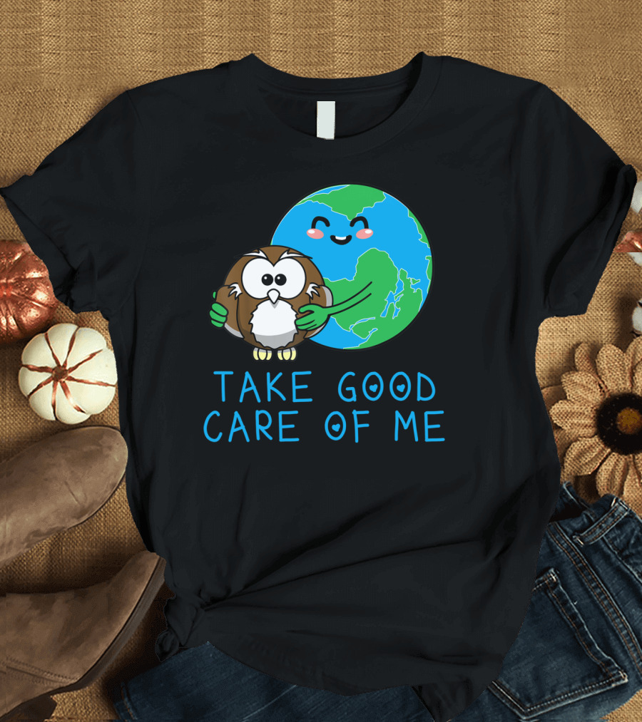Happy Earth Day Take Good Care of Me Funny Hugging Owl Planet T-Shirt