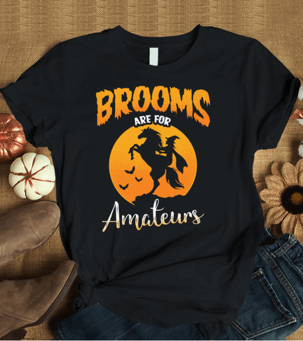 T-Shirt: Brooms Are For Amateurs Halloween Witch Riding Horse with Bats T-Shirt Brooms Are For Amateurs Halloween Witch Riding Horse with Bats T-Shirt