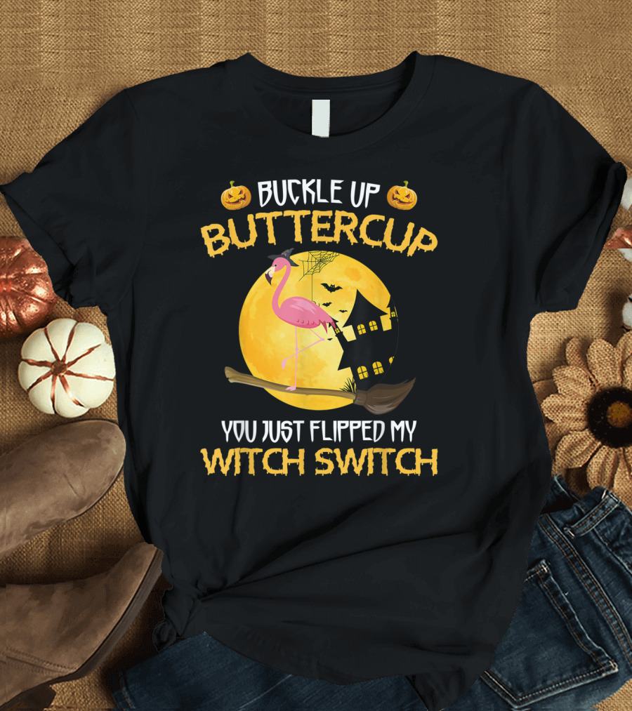 Buckle Up Buttercup You Just Flipped My Witch Switch Flamingo Halloween Moon Bats Broomstick Haunted House T-Shirt