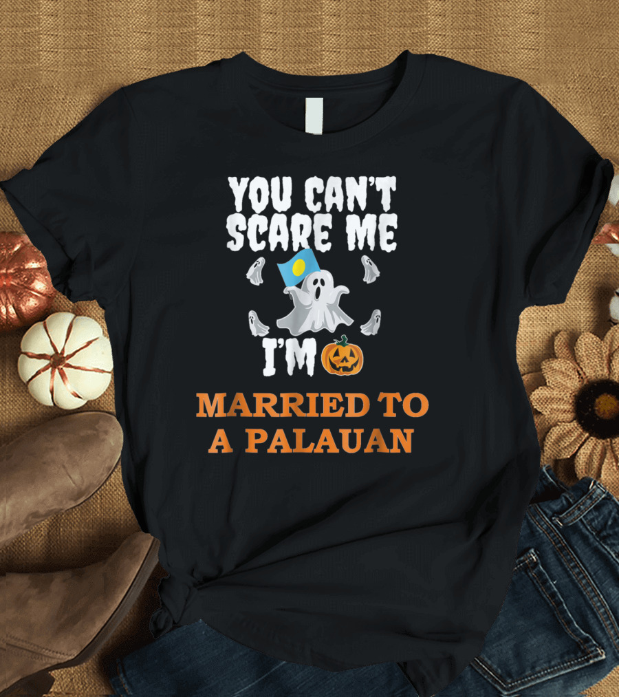 You Can't Scare Me I'm Married to a Palauan Halloween Ghost and Pumpkin T-Shirt
