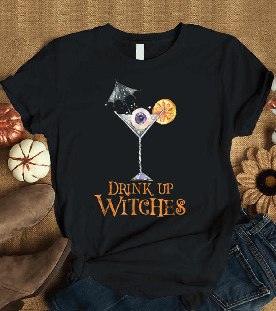 Drink Up Witches Eyeball Martini Halloween T-Shirt