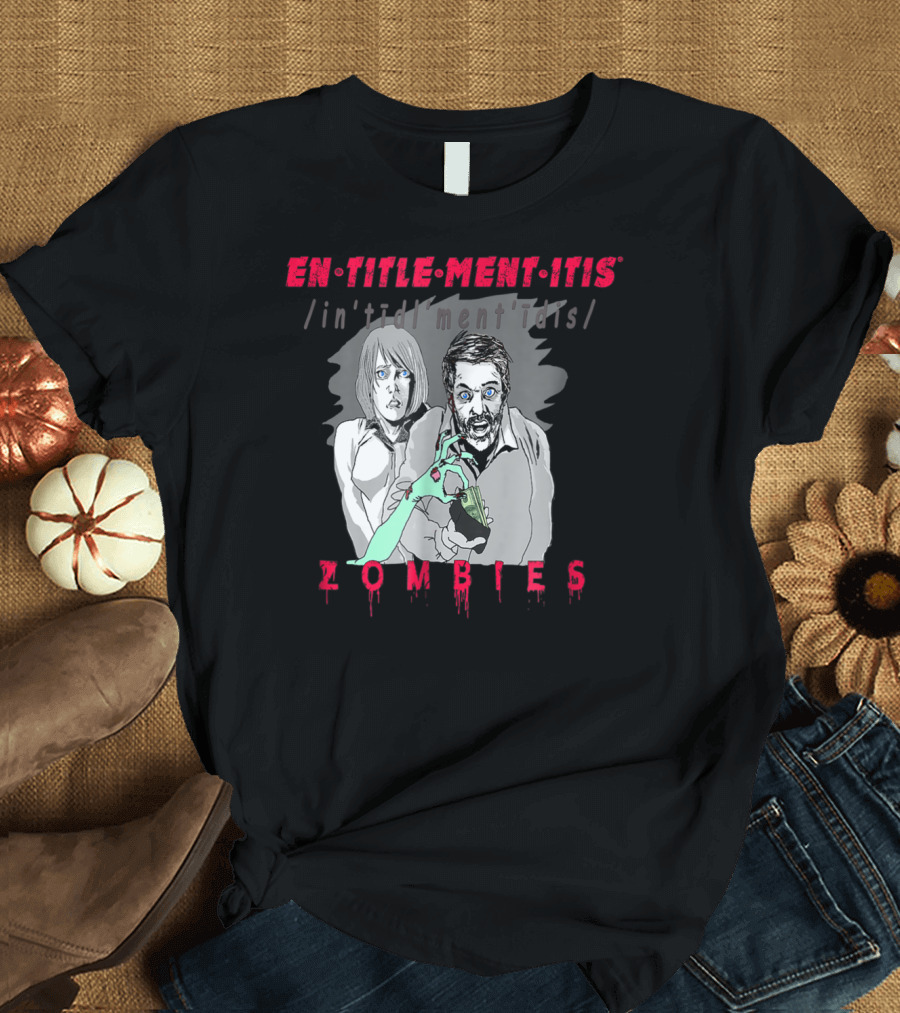 ENTITLEMENT ITIS ZOMBIES COMIC HORROR T-Shirt