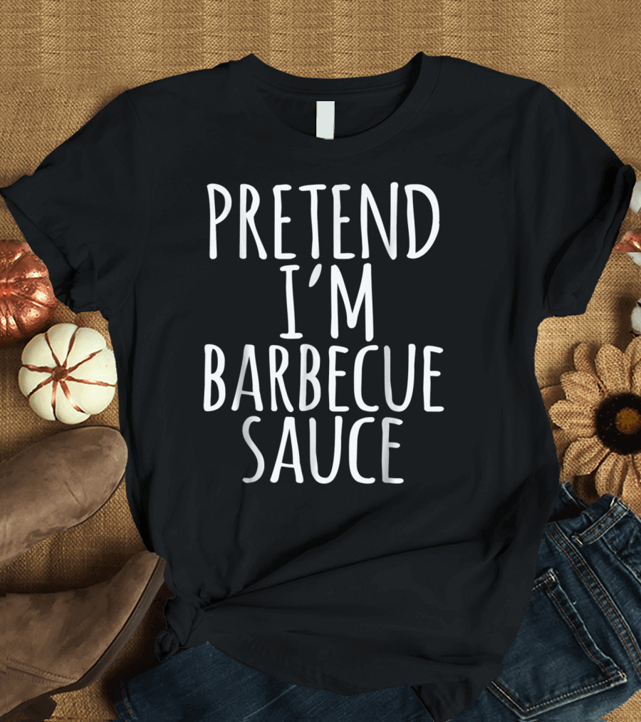Pretend I'm Barbecue Sauce Funny Lazy Halloween Costume Texas BBQ T-Shirt