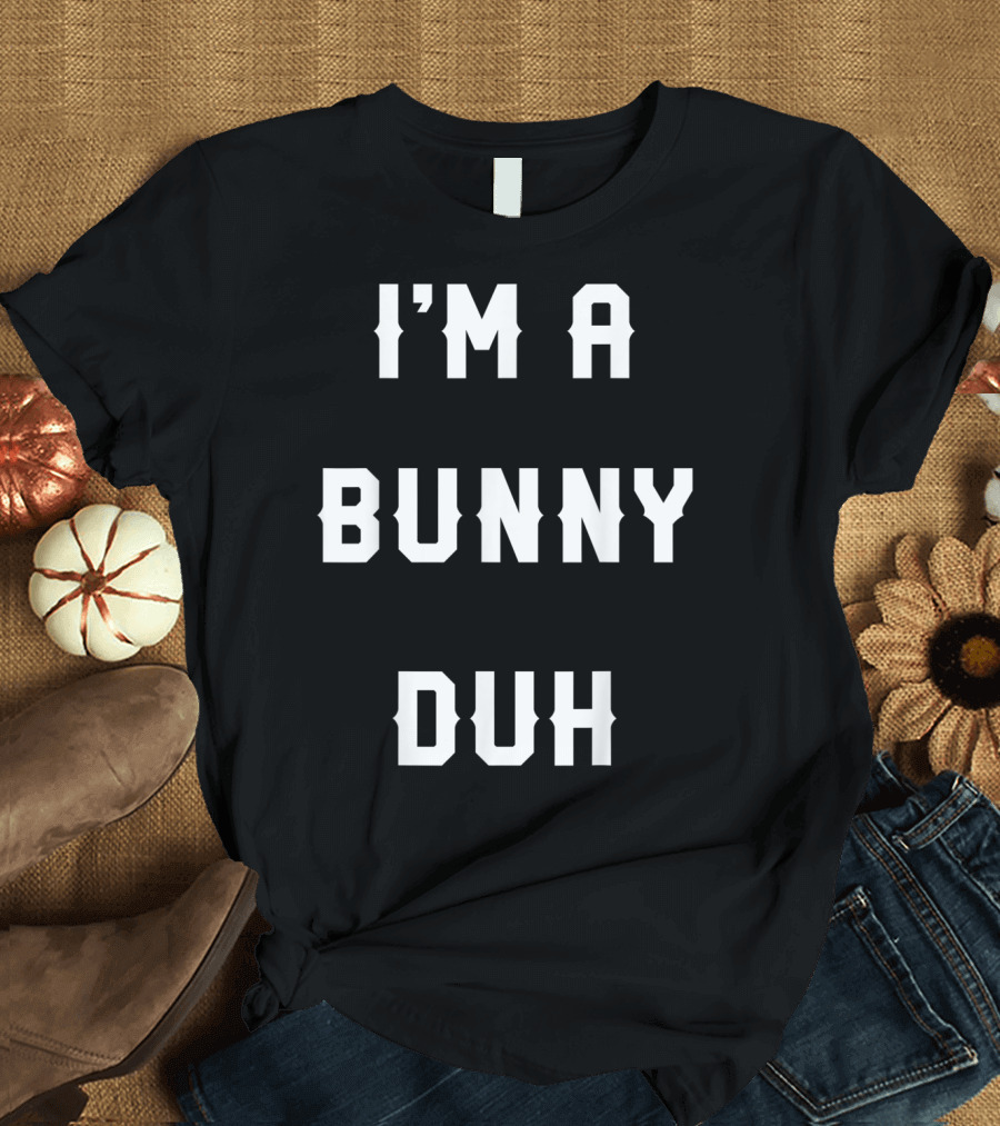 Halloween Easy Bunny Costume I'm A Bunny Duh Classic Text Themed T-Shirt