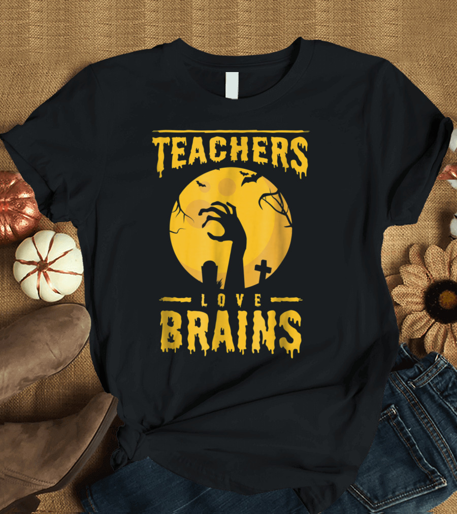 Teachers Love Brains Halloween Zombie T-Shirt