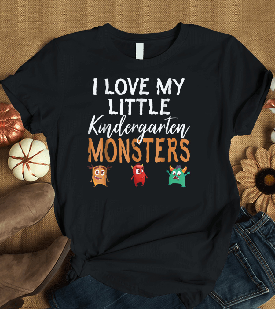 I Love My Little Kindergarten Monsters T-Shirt