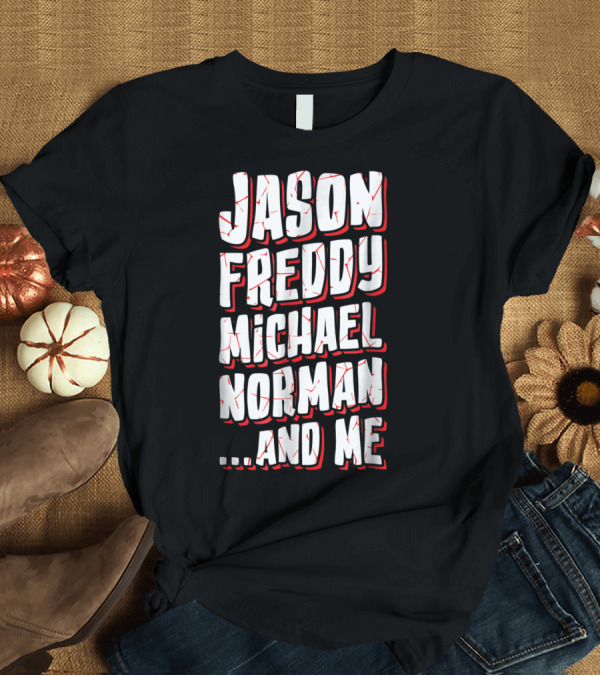 T-Shirt: Jason Freddy Michael Norman and Me Horror Movie Scary Friend Present T-Shirt Jason Freddy Michael Norman and Me Horror Movie Scary Friend Present T-Shirt