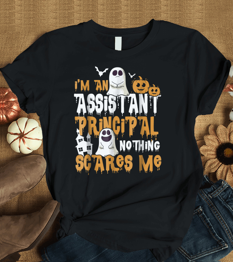 I'm An Assistant Principal Nothing Scares Me Ghosts and Pumpkins Halloween T-Shirt