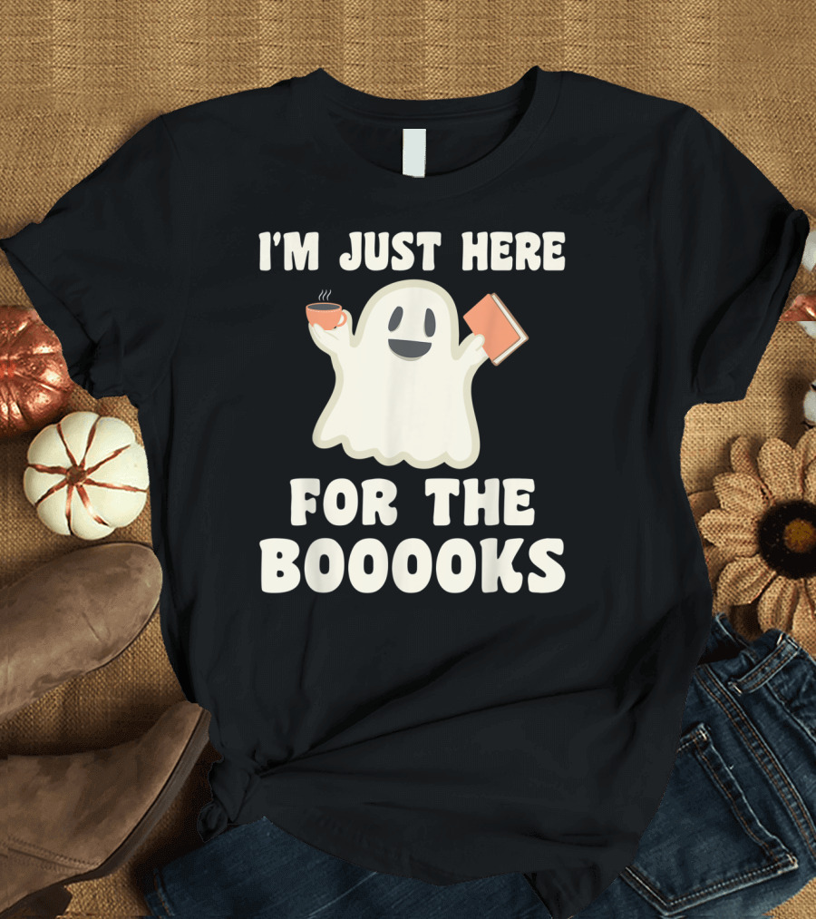 I'm Just Here For The Booooks Ghost Coffee Book Reading T-Shirt