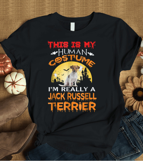T-Shirt: This Is My Human Costume I'm Really A Jack Russell Terrier T-Shirt This Is My Human Costume I'm Really A Jack Russell Terrier T-Shirt