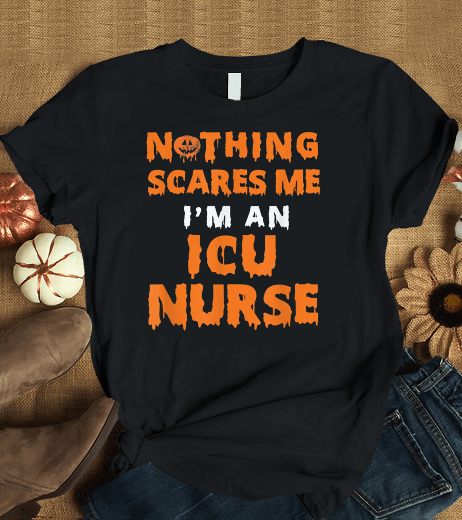 Nothing Scares Me I'm An ICU Nurse Halloween T-Shirt
