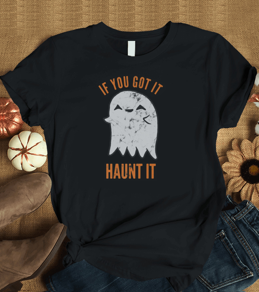 If You Got It Haunt It Ghost Halloween Orange Ghost T-Shirt