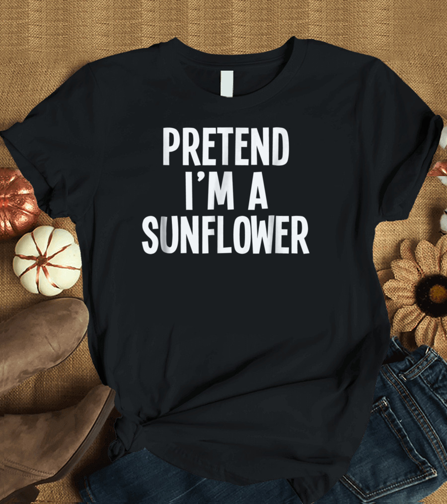 Lazy Halloween Costume Pretend I'm A Sunflower T-Shirt