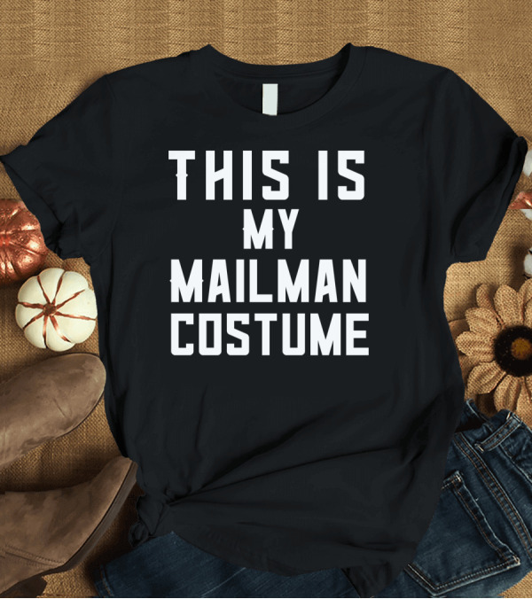 T-Shirt: This Is My Mailman Costume Halloween Mailman T-Shirt This Is My Mailman Costume Halloween Mailman T-Shirt