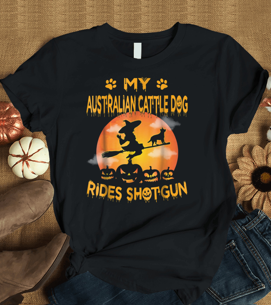 My Australian Cattle Dog Rides Shotgun Witch Broom Halloween Pumpkins Moon T-Shirt