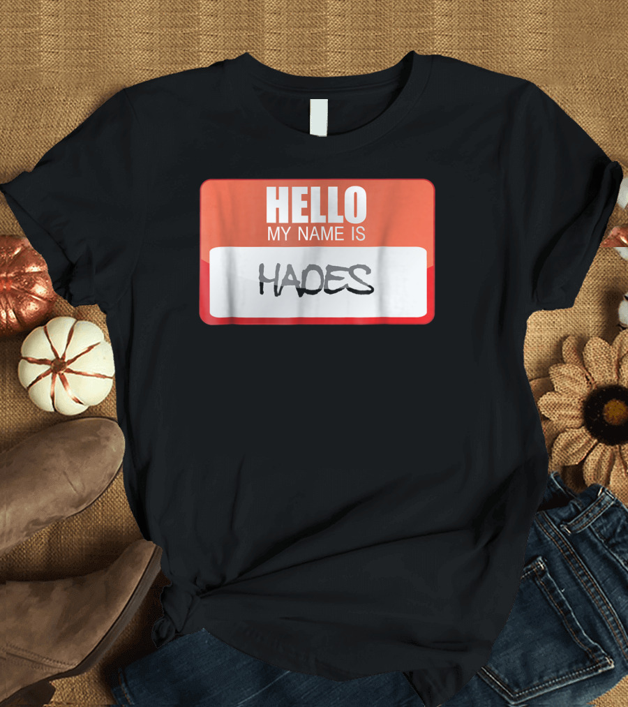 HELLO MY NAME IS HADES T-Shirt