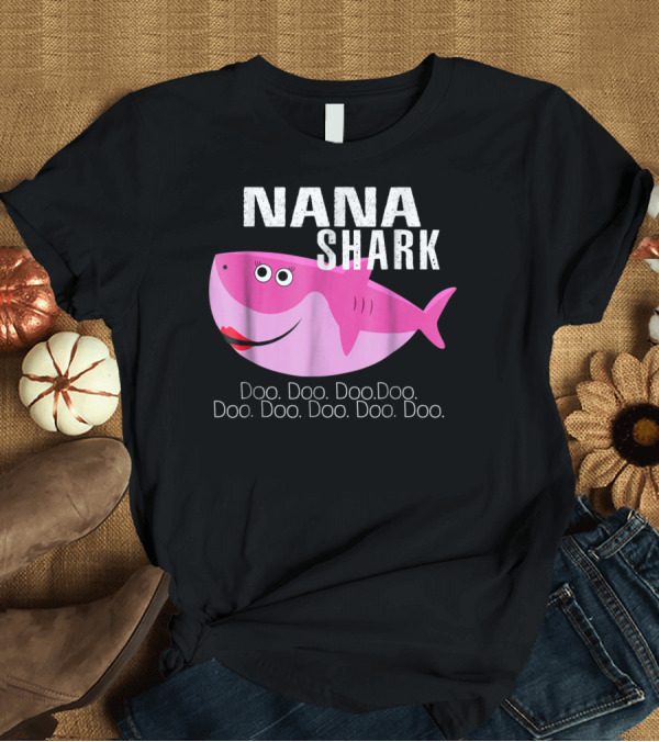 T-Shirt: Nana Shark Doo Doo Song T-Shirt Nana Shark Doo Doo Song T-Shirt