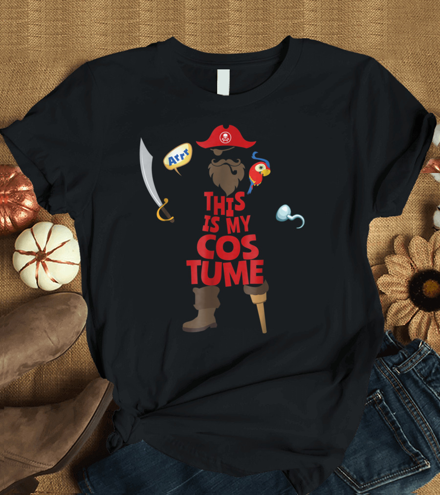 This Is My Costume Pirate Parrot Arr Peg Leg Beard Hook T-Shirt