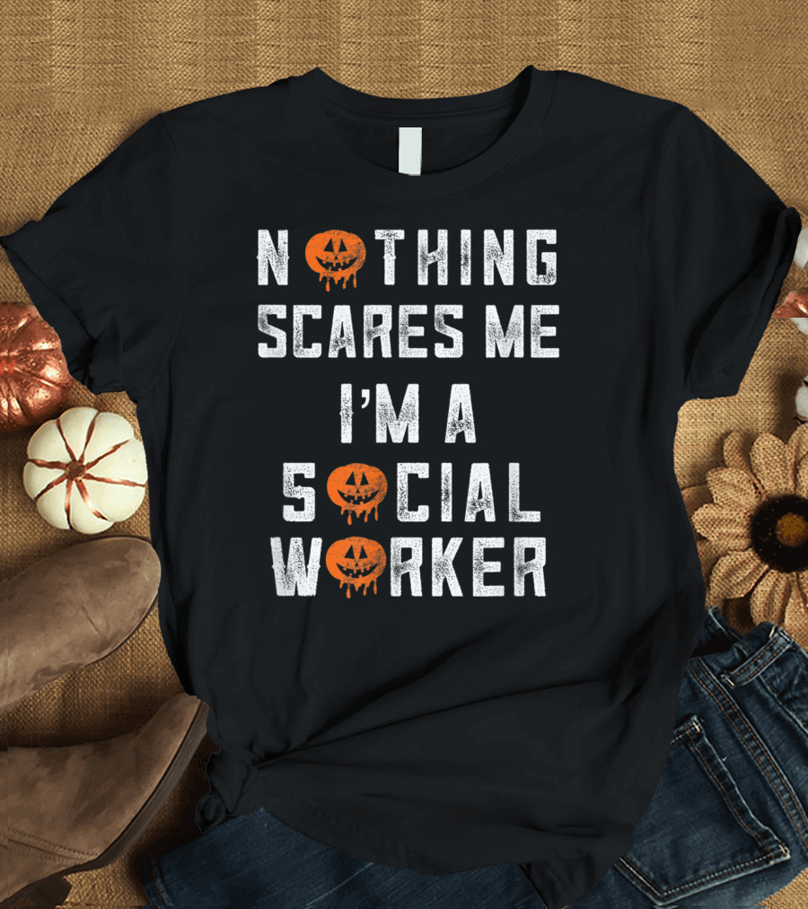 Nothing Scares Me I'm a Social Worker Halloween Pumpkin T-Shirt