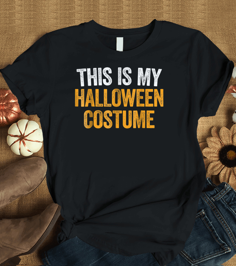 THIS IS MY HALLOWEEN COSTUME T-Shirt