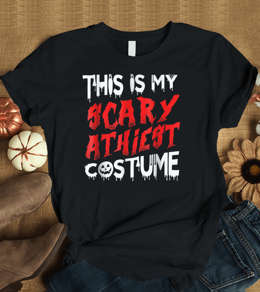 THIS IS MY SCARY ATHIEST COSTUME T-Shirt