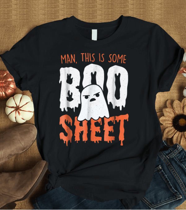 T-Shirt: Man, This Is Some Boo Sheet Halloween Ghost T-Shirt Man, This Is Some Boo Sheet Halloween Ghost T-Shirt