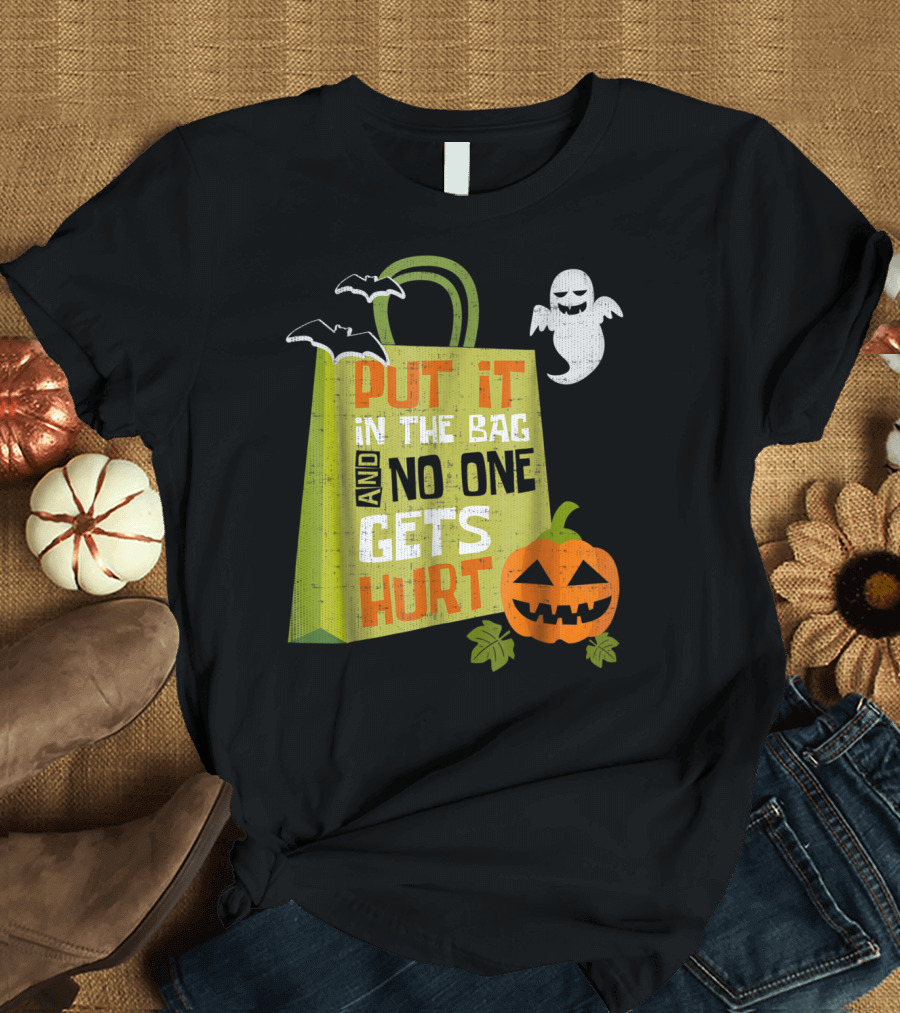 Put It In The Bag And No One Gets Hurt Halloween Ghost Pumpkin Bats T-Shirt
